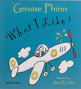 What I Like! (Poems for the Very Young) by Gervase Phinn, Jane Eccles, 9781904550129
