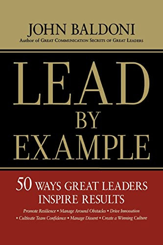 Lead by Example (50 Ways Great Leaders Inspire Results) by John Baldoni, 9780814437643