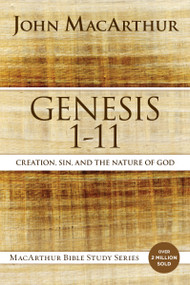 Genesis 1 to 11 (Creation, Sin, and the Nature of God) by John F. MacArthur, 9780718033743