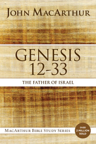 Genesis 12 to 33 (The Father of Israel) by John F. MacArthur, 9780718034566