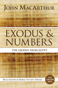 Exodus and Numbers (The Exodus from Egypt) by John F. MacArthur, 9780718034702