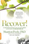 Recover! (An Empowering Program to Help You Stop Thinking Like an Addict and Reclaim Your Life) by Stanton Peele, Ilse Thompson, 9780738218120