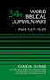 Mark 8:27-16:20, Volume 34B by Craig A. Evans, Bruce M. Metzger, David Allen Hubbard, Glenn W. Barker, John D. W. Watts, James W. Watts, Ralph P. Martin, Lynn Allan Losie, 9780310521877