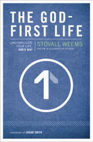 The God-First Life (Uncomplicate Your Life, God's Way) by Stovall Weems, Judah Smith, 9780310320098