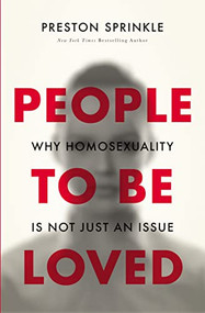 People to Be Loved (Why Homosexuality Is Not Just an Issue) by Preston Sprinkle, Wesley Hill, 9780310519652