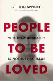 People to Be Loved (Why Homosexuality Is Not Just an Issue) by Preston Sprinkle, Wesley Hill, 9780310519652
