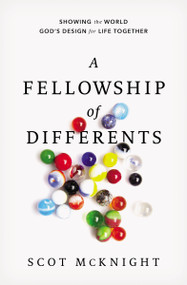 A Fellowship of Differents (Showing the World God's Design for Life Together) by Scot McKnight, 9780310277675