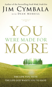 You Were Made for More (The Life You Have, the Life God Wants You to Have) by Jim Cymbala, Dean Merrill, 9780310340881