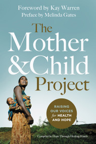 The Mother and Child Project (Raising Our Voices for Health and Hope) by Melinda Gates, Kay Warren, Zondervan, 9780310341611