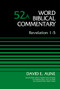 Revelation 1-5, Volume 52A by Dr. David Aune, David Allen Hubbard, Glenn W. Barker, John D. W. Watts, Ralph P. Martin, 9780310521778