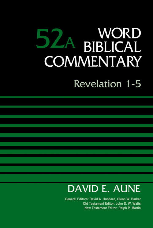 Revelation 1-5, Volume 52A by Dr. David Aune, David Allen Hubbard, Glenn W. Barker, John D. W. Watts, Ralph P. Martin, 9780310521778