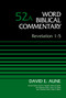 Revelation 1-5, Volume 52A by Dr. David Aune, David Allen Hubbard, Glenn W. Barker, John D. W. Watts, Ralph P. Martin, 9780310521778