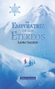 La Emperatriz de los Etéreos (Edicion ilustrada) / The Empress of the Ethereal Kingdom (Spanish Edition) by Laura Gallego, 9781941999523