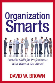 Organization Smarts (Portable Skills for Professionals Who Want to Get Ahead) by David W. BROWN, 9780814471098