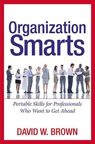 Organization Smarts (Portable Skills for Professionals Who Want to Get Ahead) by David W. BROWN, 9780814471098