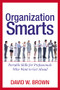 Organization Smarts (Portable Skills for Professionals Who Want to Get Ahead) by David W. BROWN, 9780814471098