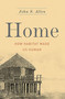 Home (How Habitat Made Us Human) by John S Allen, 9780465038992