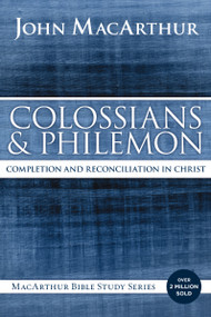 Colossians and Philemon (Completion and Reconciliation in Christ) by John F. MacArthur, 9780718035129