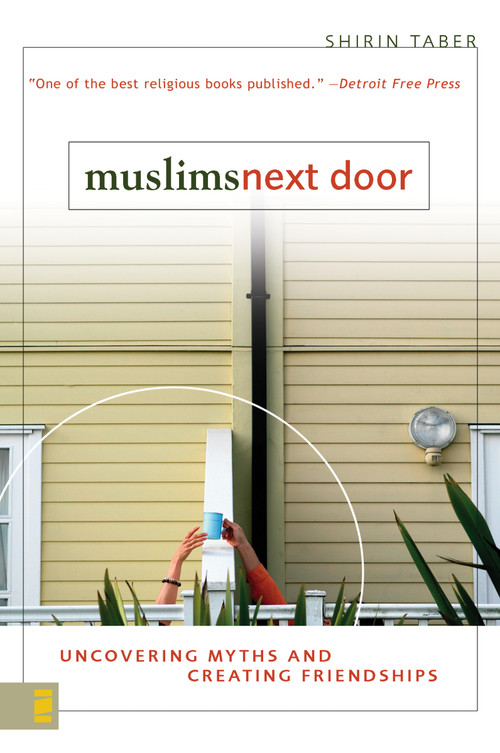 Muslims Next Door (Uncovering Myths and Creating Friendships) by Shirin Taber, 9780310255642
