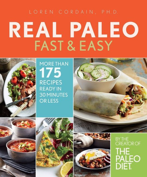 Real Paleo Fast & Easy (More Than 175 Recipes Ready in 30 Minutes or Less) by Loren Cordain, 9780544582644