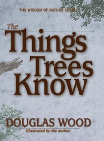 The Things Trees Know by Douglas Wood, 9781591931300