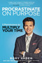 Procrastinate on Purpose (5 Permissions to Multiply Your Time) by Rory Vaden, 9780399170638