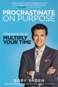 Procrastinate on Purpose (5 Permissions to Multiply Your Time) by Rory Vaden, 9780399170638