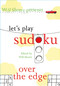 Will Shortz Presents Let's Play Sudoku: Over the Edge (Over the Edge) by Will Shortz, 9780312379209