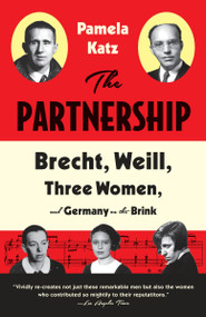 The Partnership (Brecht, Weill, Three Women, and Germany on the Brink) by Pamela Katz, 9780307744166