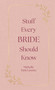 Stuff Every Bride Should Know by Michelle Park Lazette, 9781594748332
