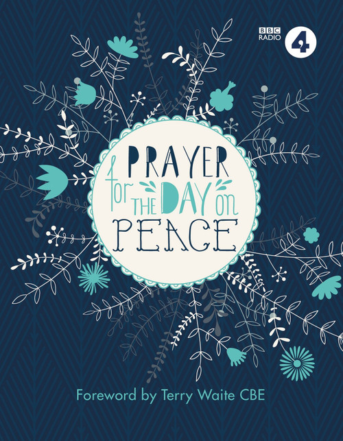 Prayer For The Day on Peace (Foreword by Terry Waite CBE) by BBC RADIO 4 , Terry Waite, 9781780289076
