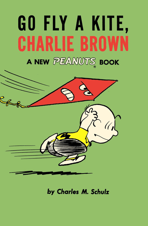 Go Fly a Kite, Charlie Brown (A New Peanuts Book) by Charles M Schulz, 9781782761631