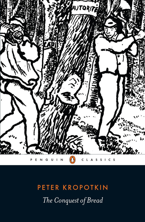 The Conquest of Bread - 9780141396118 by Peter Kropotkin, David Priestland, David Priestland, 9780141396118