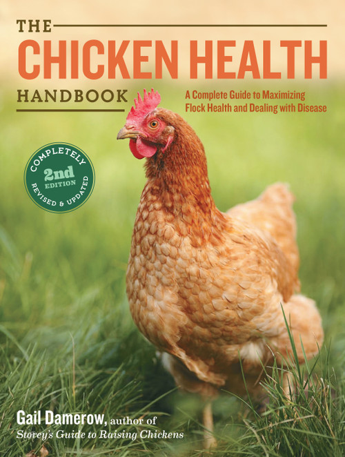 The Chicken Health Handbook, 2nd Edition (A Complete Guide to Maximizing Flock Health and Dealing with Disease) - 9781612120133 by Gail Damerow, 9781612120133
