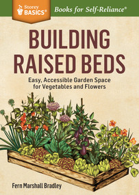 Building Raised Beds (Easy, Accessible Garden Space for Vegetables and Flowers. A Storey BASICS® Title) by Fern Marshall Bradley, 9781612126166