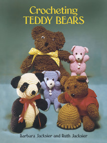 Crocheting Teddy Bears (16 Designs for Toys) by Barbara Jacksier, Ruth Jacksier, 9780486246390