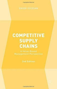 Competitive Supply Chains (A Value-Based Management Perspective) by Enver Yücesan, 9781137532657