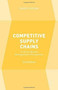 Competitive Supply Chains (A Value-Based Management Perspective) by Enver Yücesan, 9781137532657