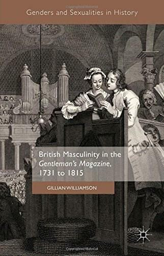 British Masculinity in the 'Gentleman's Magazine', 1731 to 1815 by Gillian Williamson, 9781137542328