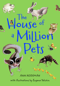 The House of a Million Pets by Ann Hodgman, Eugene Yelchin, 9781250068156