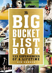 The Big Bucket List Book (133 Experiences of a Lifetime) by Gin Sander, 9781492609803