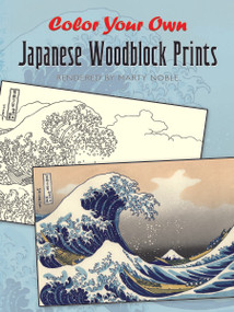 Color Your Own Japanese Woodblock Prints by Marty Noble, 9780486476513