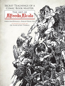 Secret Teachings of a Comic Book Master (The Art of Alfredo Alcala) by Heidi MacDonald, Phillip Dana Yeh, Gil Kane, Roy Thomas, 9780486800417