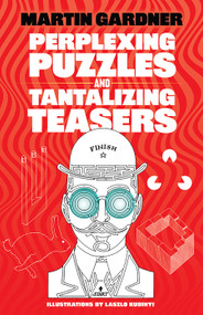 Perplexing Puzzles and Tantalizing Teasers by Martin Gardner, 9780486256375