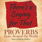 There's a Saying for That (Proverbs from Around the World) by Bob Blaisdell, 9780486490748