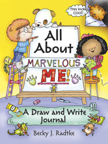 All About Marvelous Me! (A Draw and Write Journal) by Becky J. Radtke, 9780486786261