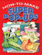 How to Make Super Pop-Ups by Joan Irvine, Linda Hendry, 9780486465890