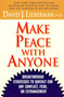Make Peace With Anyone (Breakthrough Strategies to Quickly End Any Conflict, Feud, or Estrangement) by Dr. David J. Lieberman, Ph.D., 9780312310011