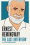 Ernest Hemingway: The Last Interview (and Other Conversations) by Ernest Hemingway, 9781612195223