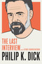 Philip K. Dick: The Last Interview (and Other Conversations) by Philip K. Dick, David Streitfeld, 9781612195261